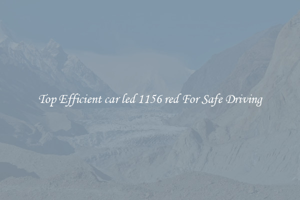 Top Efficient car led 1156 red For Safe Driving