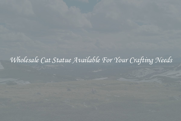 Wholesale Cat Statue Available For Your Crafting Needs