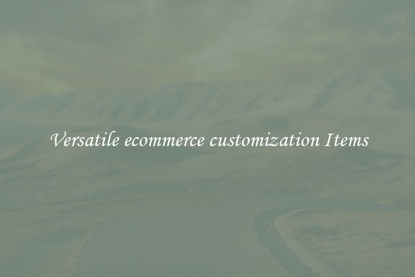 Versatile ecommerce customization Items