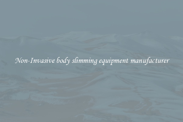 Non-Invasive body slimming equipment manufacturer