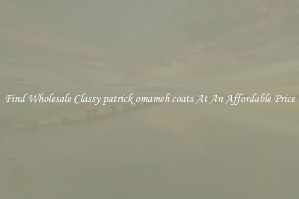 Find Wholesale Classy patrick omameh coats At An Affordable Price