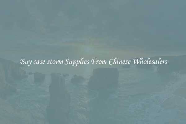 Buy case storm Supplies From Chinese Wholesalers
