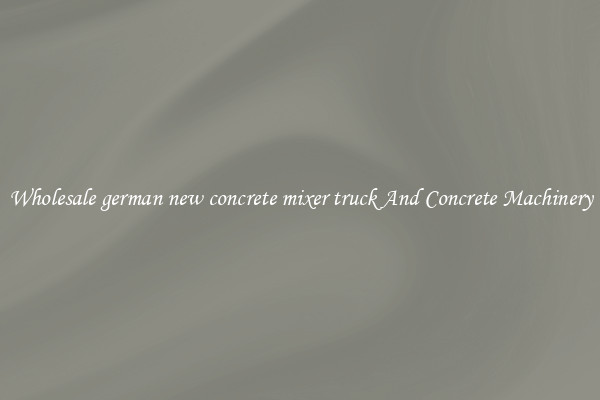 Wholesale german new concrete mixer truck And Concrete Machinery