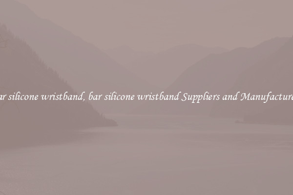 bar silicone wristband, bar silicone wristband Suppliers and Manufacturers