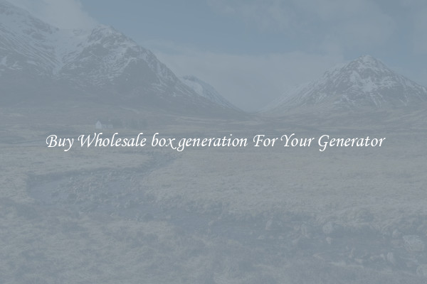 Buy Wholesale box generation For Your Generator
