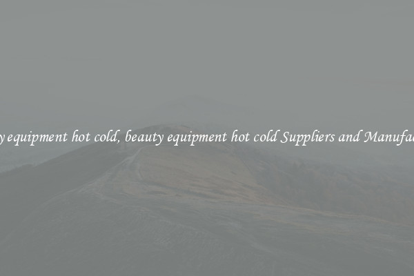 beauty equipment hot cold, beauty equipment hot cold Suppliers and Manufacturers