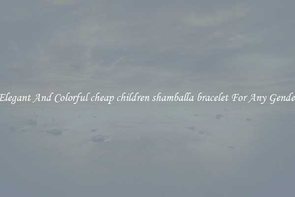 Elegant And Colorful cheap children shamballa bracelet For Any Gender