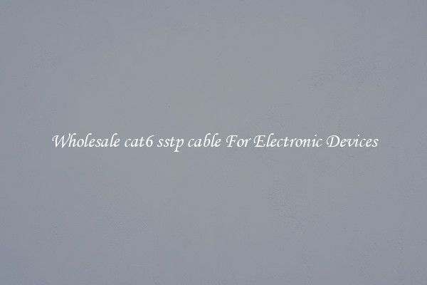 Wholesale cat6 sstp cable For Electronic Devices