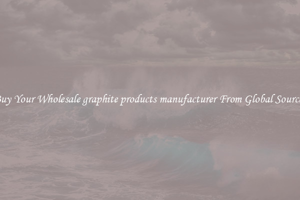 Buy Your Wholesale graphite products manufacturer From Global Sources