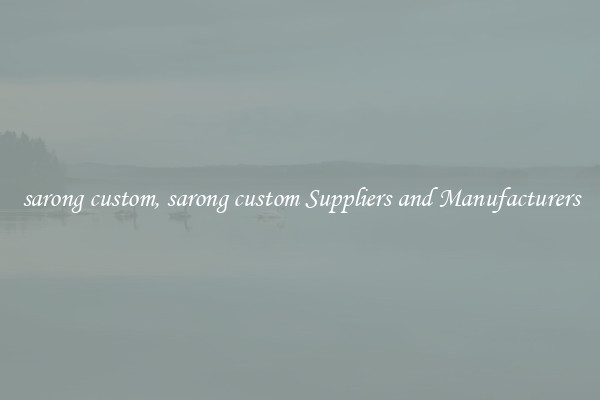 sarong custom, sarong custom Suppliers and Manufacturers
