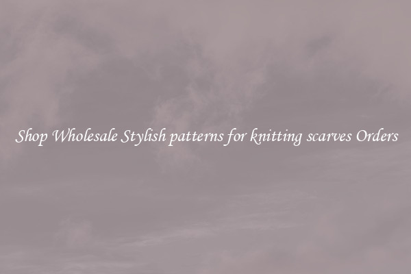 Shop Wholesale Stylish patterns for knitting scarves Orders