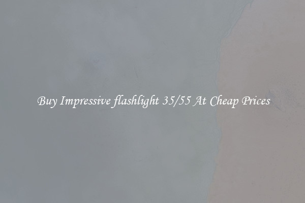 Buy Impressive flashlight 35/55 At Cheap Prices