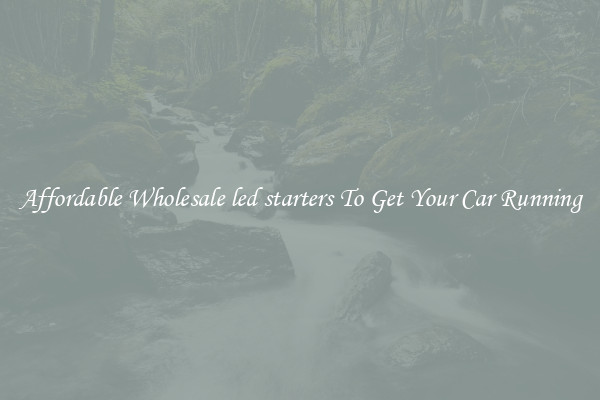 Affordable Wholesale led starters To Get Your Car Running