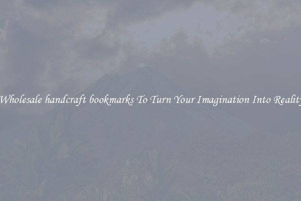 Wholesale handcraft bookmarks To Turn Your Imagination Into Reality