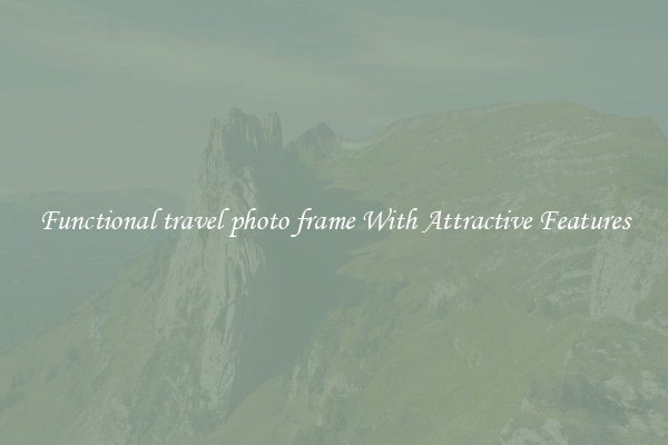 Functional travel photo frame With Attractive Features