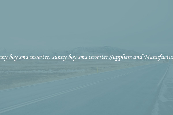 sunny boy sma inverter, sunny boy sma inverter Suppliers and Manufacturers