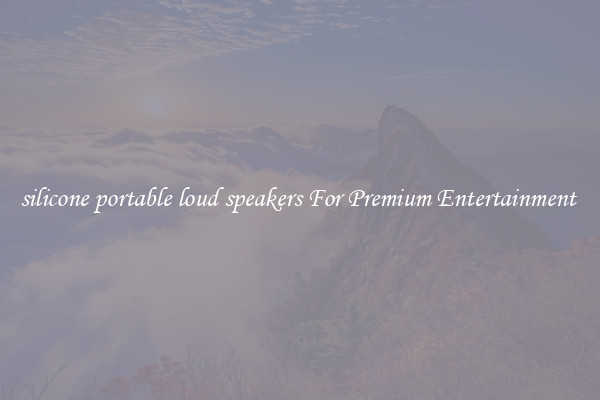 silicone portable loud speakers For Premium Entertainment 