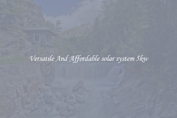Versatile And Affordable solar system 5kw