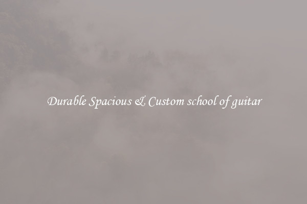 Durable Spacious & Custom school of guitar