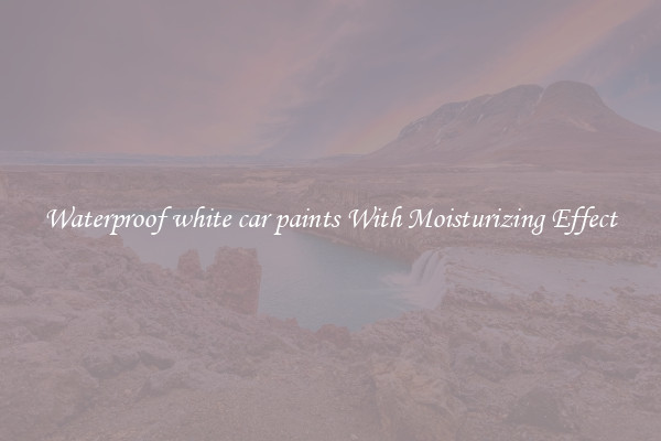 Waterproof white car paints With Moisturizing Effect