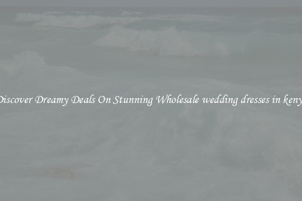 Discover Dreamy Deals On Stunning Wholesale wedding dresses in kenya