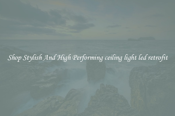Shop Stylish And High Performing ceiling light led retrofit