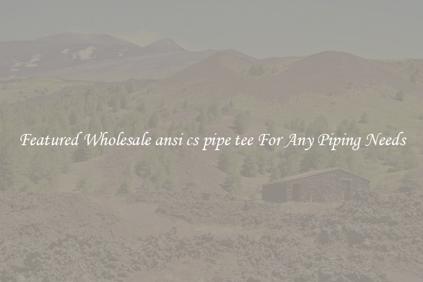 Featured Wholesale ansi cs pipe tee For Any Piping Needs