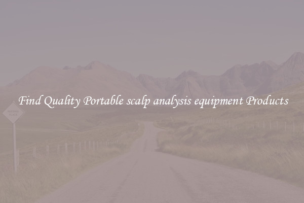 Find Quality Portable scalp analysis equipment Products