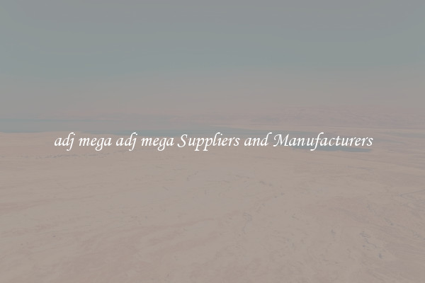 adj mega adj mega Suppliers and Manufacturers