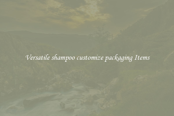 Versatile shampoo customize packaging Items
