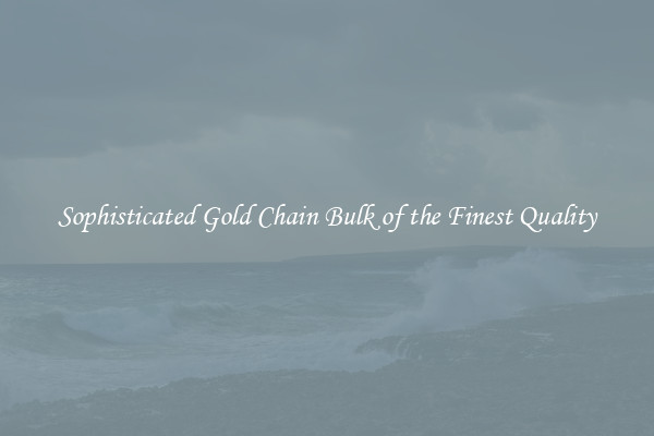 Sophisticated Gold Chain Bulk of the Finest Quality