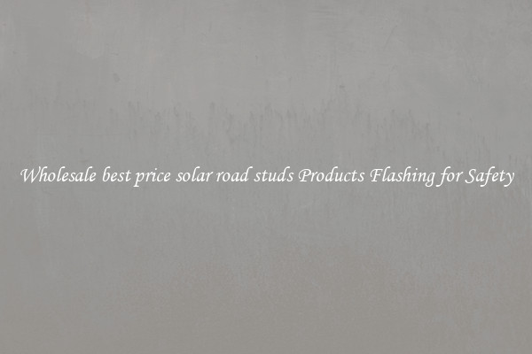 Wholesale best price solar road studs Products Flashing for Safety