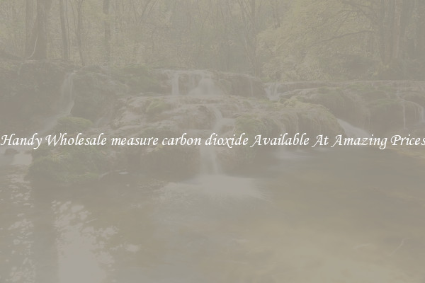 Handy Wholesale measure carbon dioxide Available At Amazing Prices