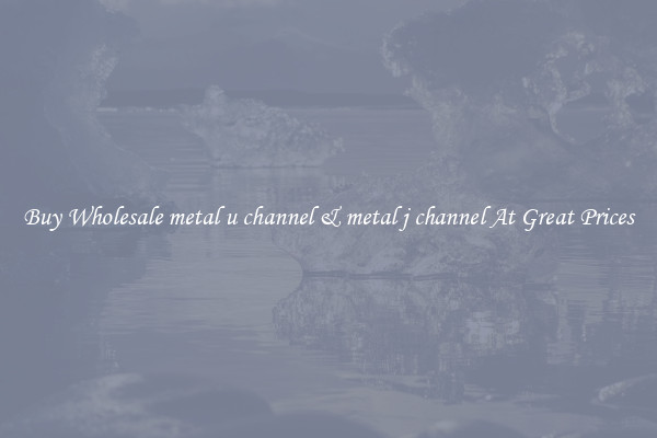 Buy Wholesale metal u channel & metal j channel At Great Prices