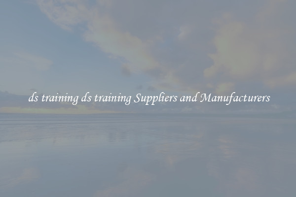 ds training ds training Suppliers and Manufacturers