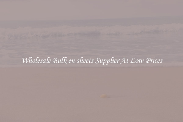 Wholesale Bulk en sheets Supplier At Low Prices