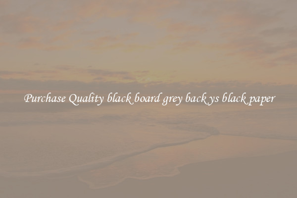Purchase Quality black board grey back ys black paper