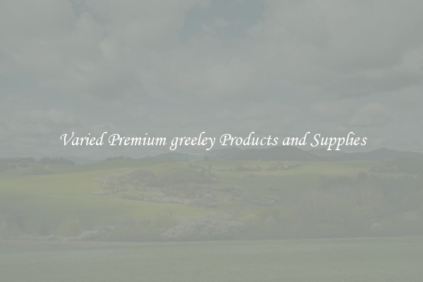 Varied Premium greeley Products and Supplies