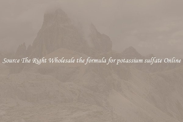 Source The Right Wholesale the formula for potassium sulfate Online