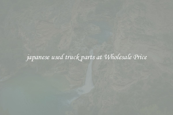 japanese used truck parts at Wholesale Price