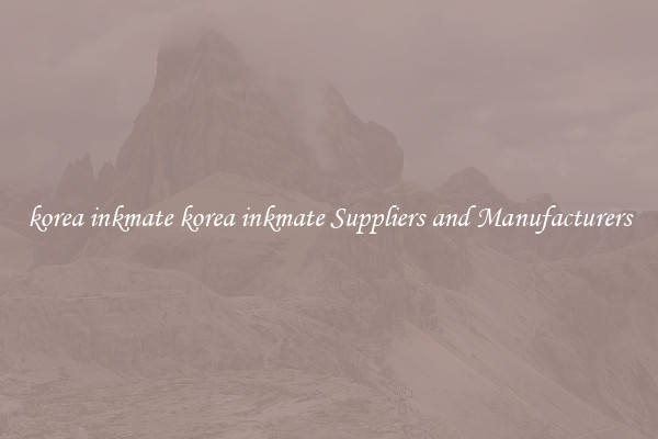 korea inkmate korea inkmate Suppliers and Manufacturers