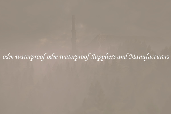 odm waterproof odm waterproof Suppliers and Manufacturers